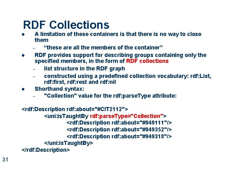 RDF Collections l l l A limitation of these containers is that there is