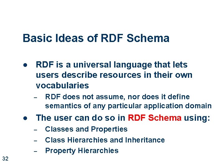 Basic Ideas of RDF Schema l RDF is a universal language that lets users