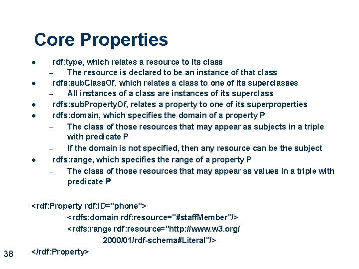 Core Properties l l l 38 rdf: type, which relates a resource to its