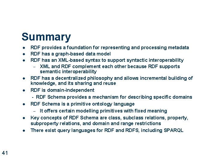 Summary l l l l 41 RDF provides a foundation for representing and processing