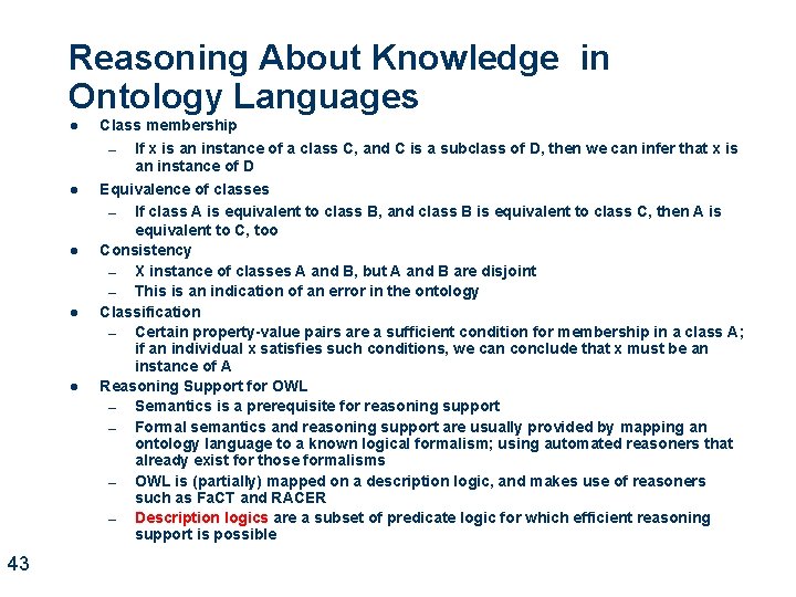 Reasoning About Knowledge in Ontology Languages l l l 43 Class membership – If