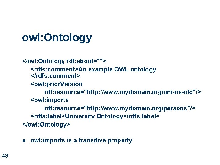 owl: Ontology <owl: Ontology rdf: about=""> <rdfs: comment>An example OWL ontology </rdfs: comment> <owl: