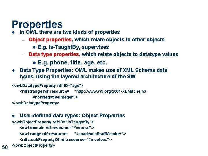 Properties l In OWL there are two kinds of properties – Object properties, which