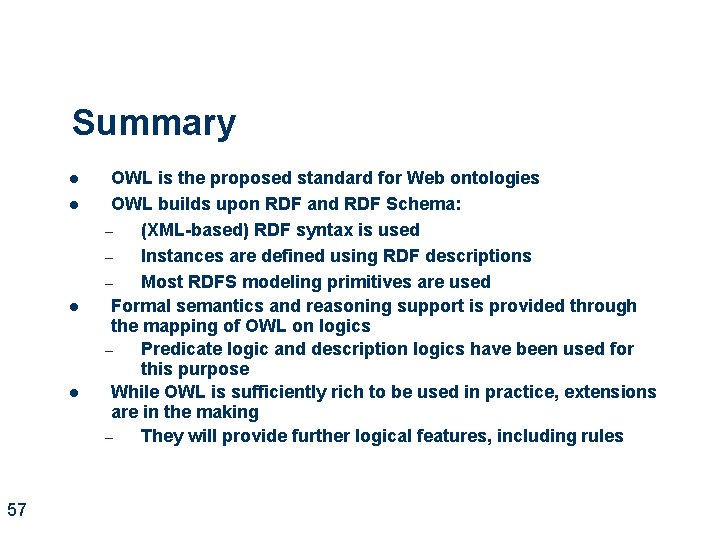 Summary l l 57 OWL is the proposed standard for Web ontologies OWL builds