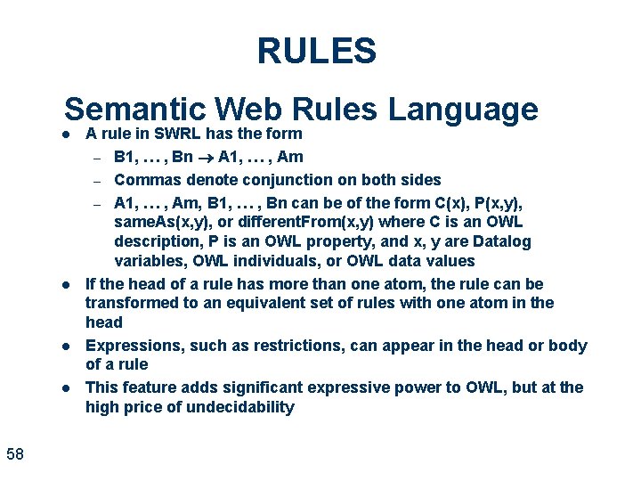 RULES Semantic Web Rules Language l l 58 A rule in SWRL has the