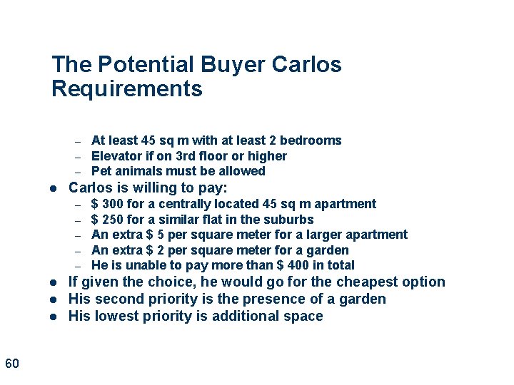 The Potential Buyer Carlos Requirements – – – l Carlos is willing to pay: