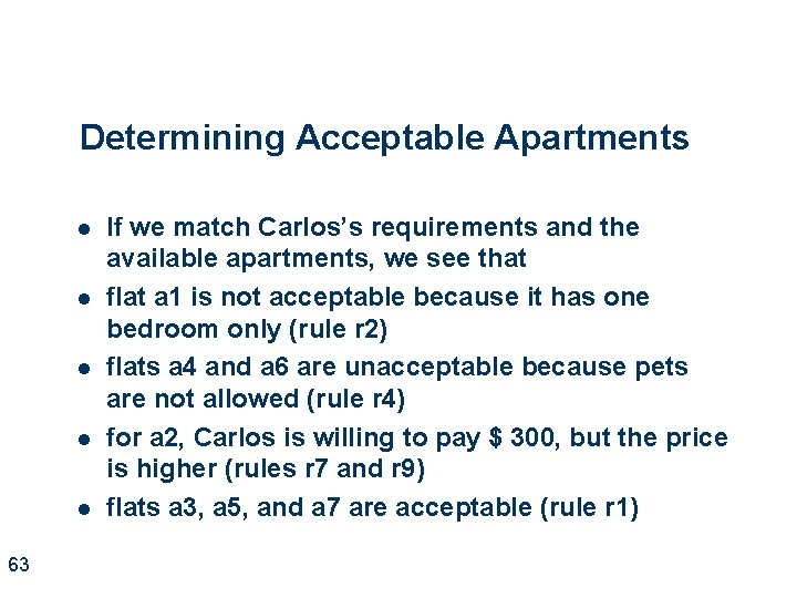 Determining Acceptable Apartments l l l 63 If we match Carlos’s requirements and the