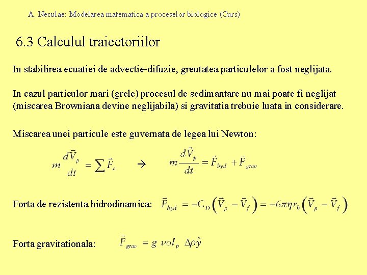 A. Neculae: Modelarea matematica a proceselor biologice (Curs) 6. 3 Calculul traiectoriilor In stabilirea