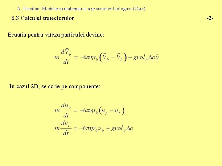 A. Neculae: Modelarea matematica a proceselor biologice (Curs) 6. 3 Calculul traiectoriilor Ecuatia pentru