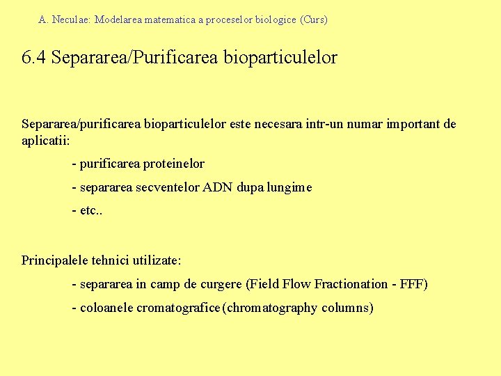 A. Neculae: Modelarea matematica a proceselor biologice (Curs) 6. 4 Separarea/Purificarea bioparticulelor Separarea/purificarea bioparticulelor