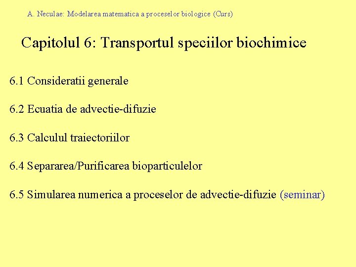 A. Neculae: Modelarea matematica a proceselor biologice (Curs) Capitolul 6: Transportul speciilor biochimice 6.