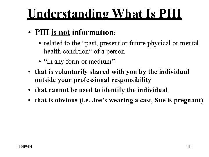 Understanding What Is PHI • PHI is not information: • related to the “past,