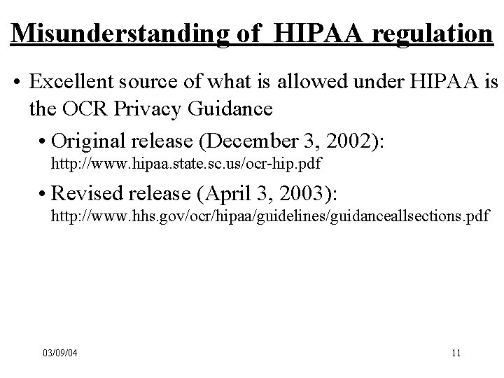 Misunderstanding of HIPAA regulation • Excellent source of what is allowed under HIPAA is