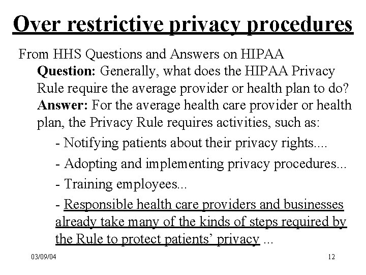 Over restrictive privacy procedures From HHS Questions and Answers on HIPAA Question: Generally, what