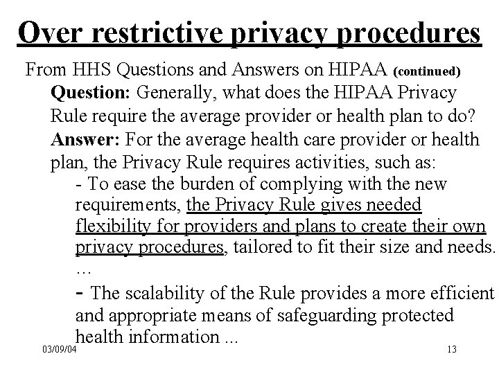 Over restrictive privacy procedures From HHS Questions and Answers on HIPAA (continued) Question: Generally,