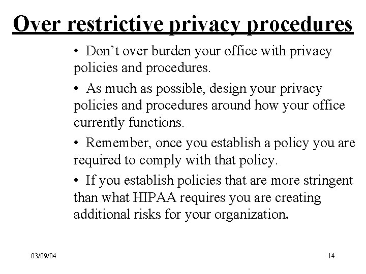 Over restrictive privacy procedures • Don’t over burden your office with privacy policies and