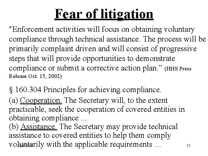 Fear of litigation "Enforcement activities will focus on obtaining voluntary compliance through technical assistance.