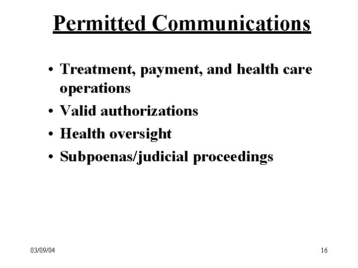Permitted Communications • Treatment, payment, and health care operations • Valid authorizations • Health