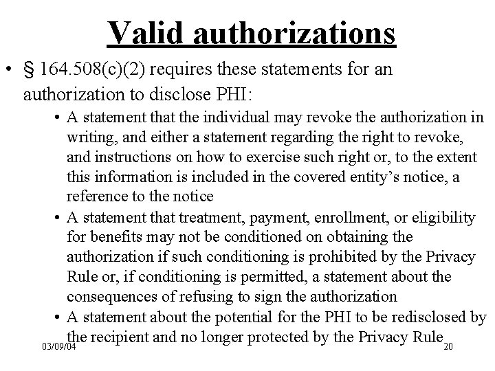Valid authorizations • § 164. 508(c)(2) requires these statements for an authorization to disclose