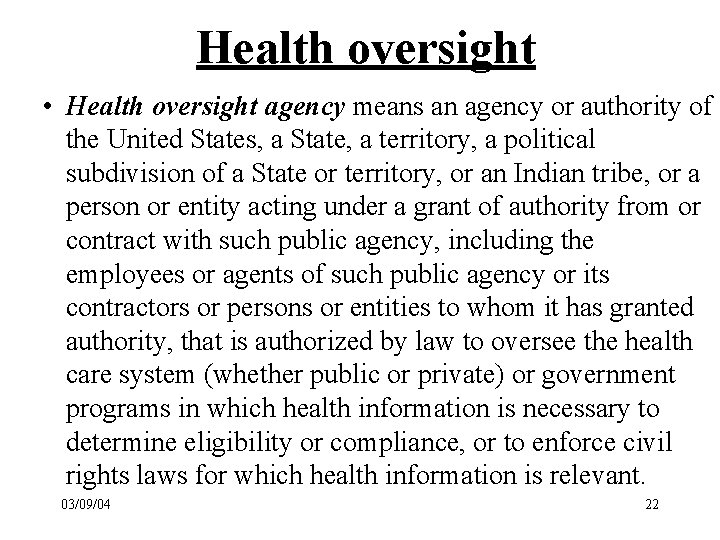 Health oversight • Health oversight agency means an agency or authority of the United