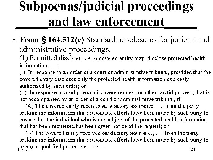 Subpoenas/judicial proceedings _____and law enforcement_____ • From § 164. 512(e) Standard: disclosures for judicial