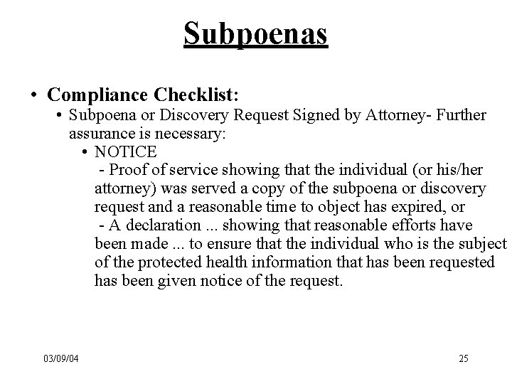 Subpoenas • Compliance Checklist: • Subpoena or Discovery Request Signed by Attorney- Further assurance
