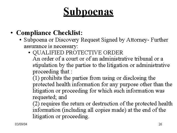 Subpoenas • Compliance Checklist: • Subpoena or Discovery Request Signed by Attorney- Further assurance