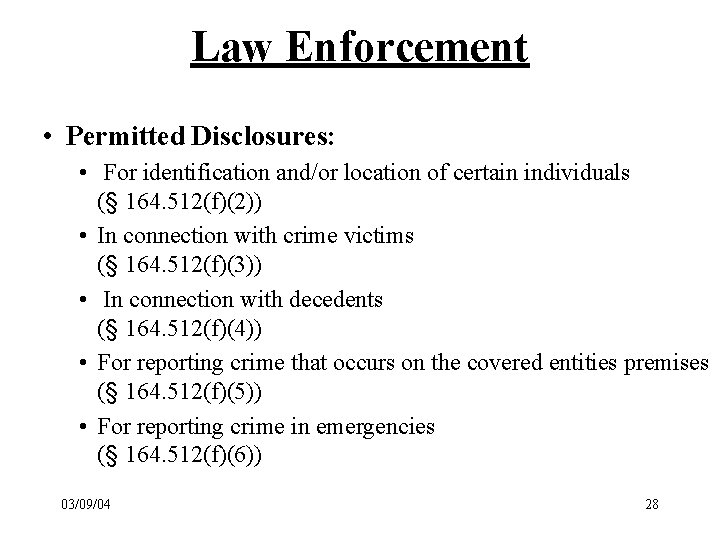Law Enforcement • Permitted Disclosures: • For identification and/or location of certain individuals (§