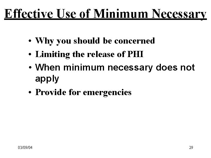 Effective Use of Minimum Necessary • Why you should be concerned • Limiting the