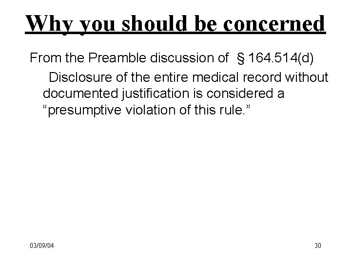 Why you should be concerned From the Preamble discussion of § 164. 514(d) Disclosure