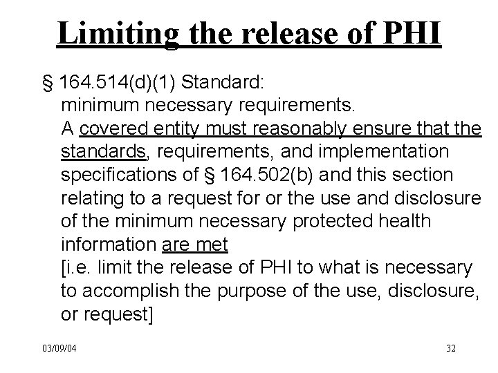 Limiting the release of PHI § 164. 514(d)(1) Standard: minimum necessary requirements. A covered
