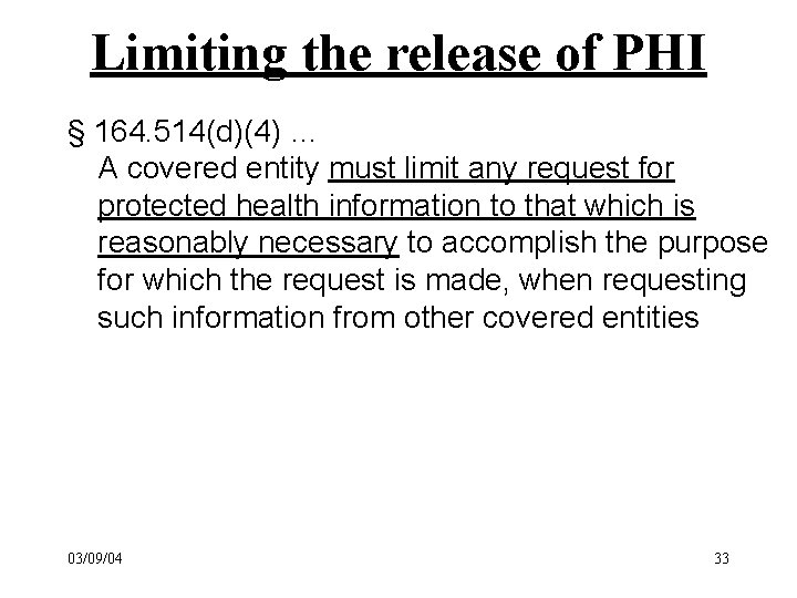 Limiting the release of PHI § 164. 514(d)(4) … A covered entity must limit