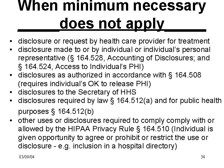 When minimum necessary _____does not apply_____ • disclosure or request by health care provider