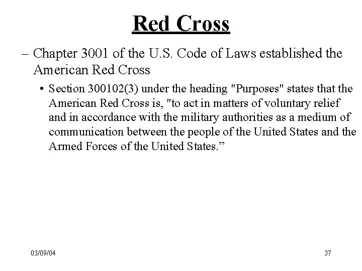 Red Cross – Chapter 3001 of the U. S. Code of Laws established the