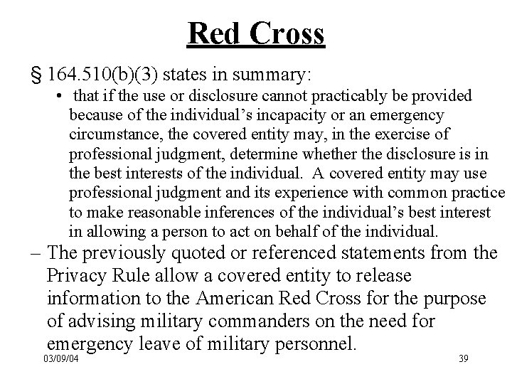 Red Cross § 164. 510(b)(3) states in summary: • that if the use or