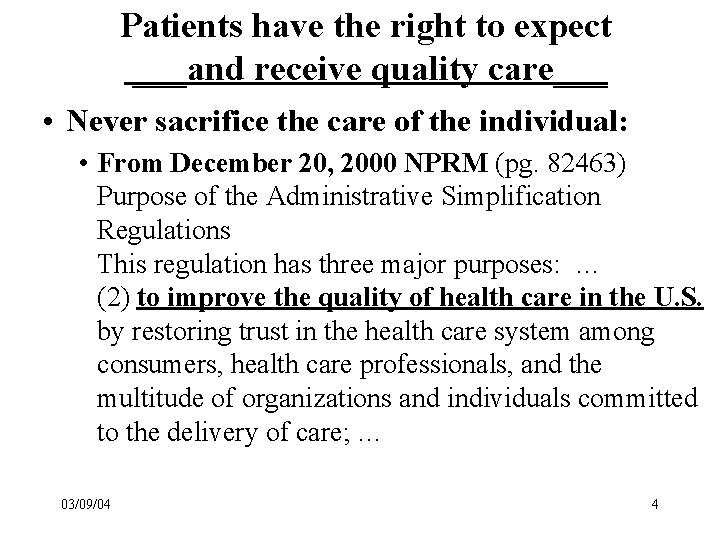 Patients have the right to expect ___and receive quality care___ • Never sacrifice the