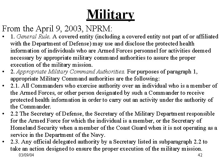 Military From the April 9, 2003, NPRM: • 1. General Rule. A covered entity