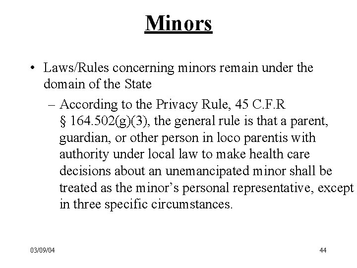 Minors • Laws/Rules concerning minors remain under the domain of the State – According