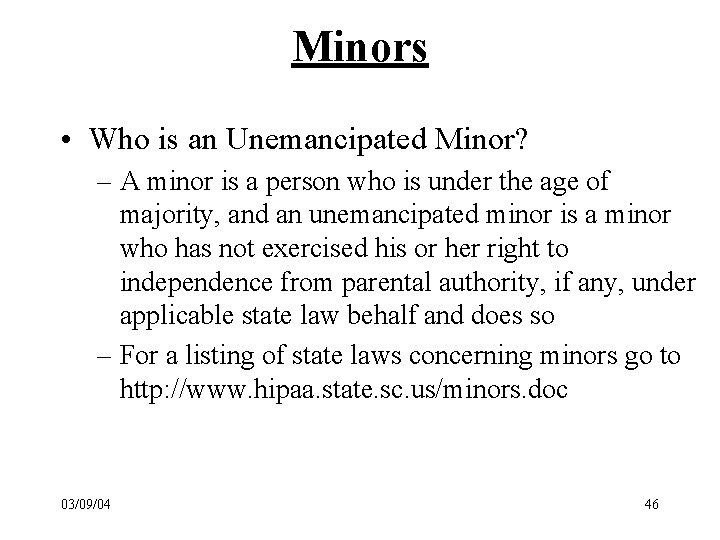 Minors • Who is an Unemancipated Minor? – A minor is a person who