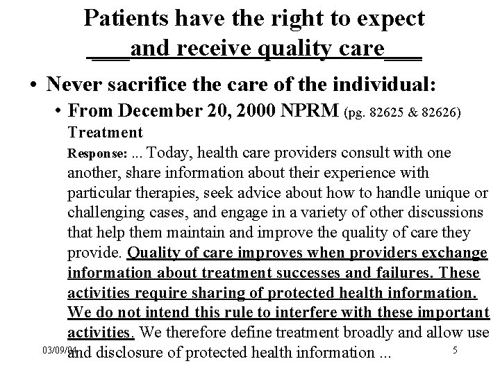 Patients have the right to expect ___and receive quality care___ • Never sacrifice the