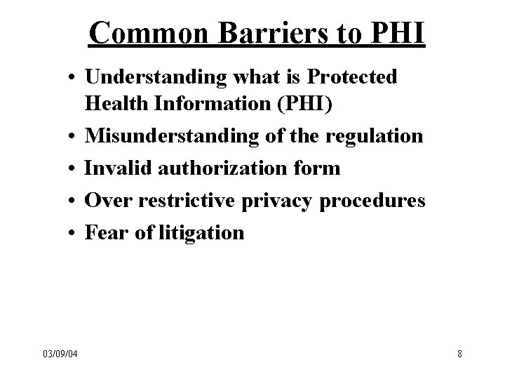 Common Barriers to PHI • Understanding what is Protected Health Information (PHI) • Misunderstanding