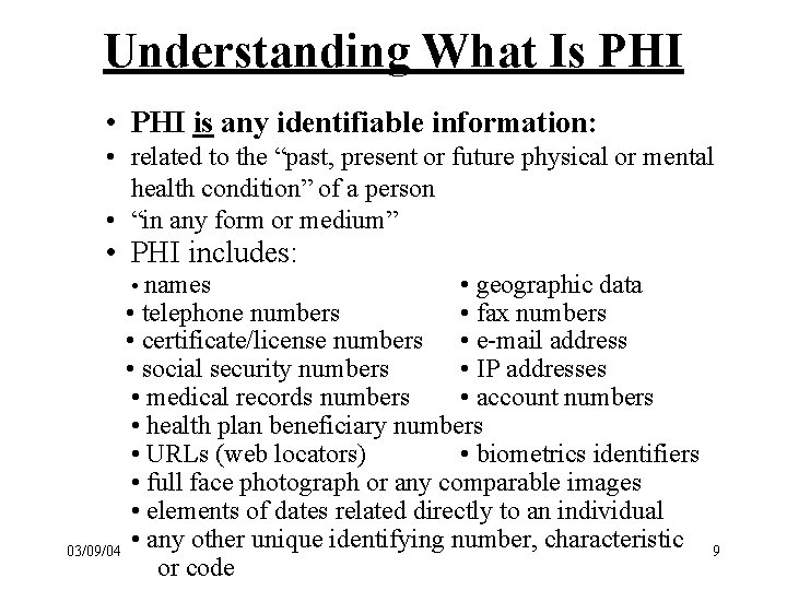 Understanding What Is PHI • PHI is any identifiable information: • related to the