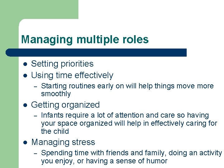 Managing multiple roles l l Setting priorities Using time effectively – l Getting organized