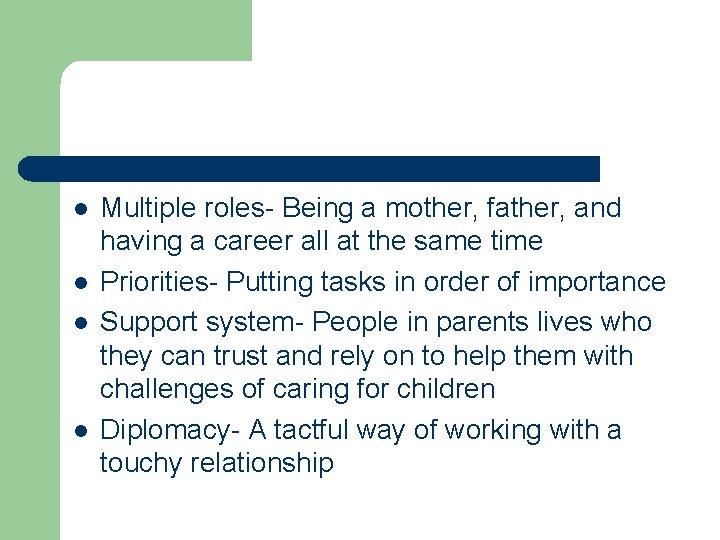 l l Multiple roles- Being a mother, father, and having a career all at