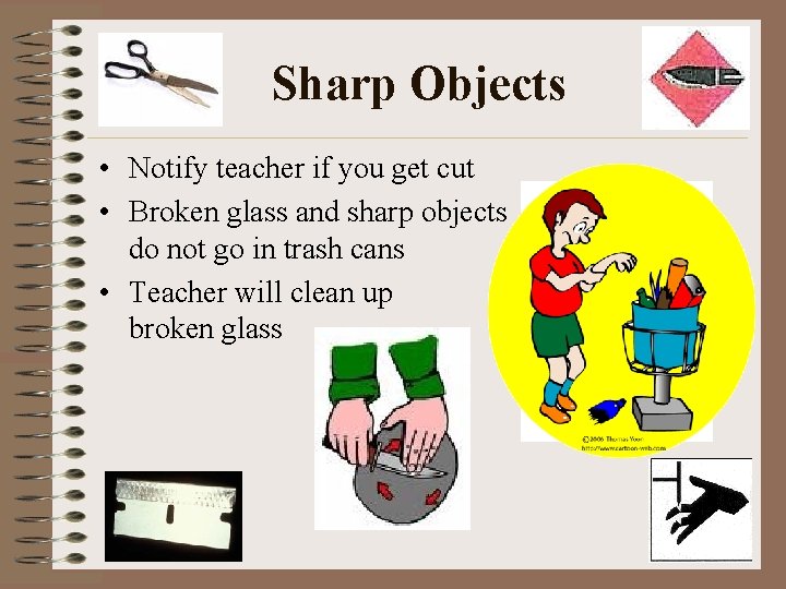Sharp Objects • Notify teacher if you get cut • Broken glass and sharp