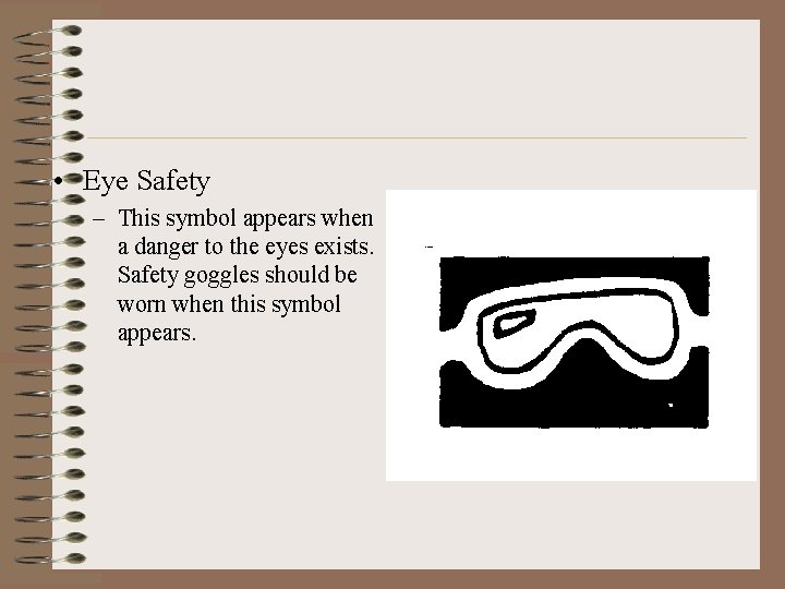  • Eye Safety – This symbol appears when a danger to the eyes