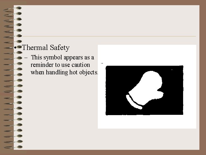  • Thermal Safety – This symbol appears as a reminder to use caution