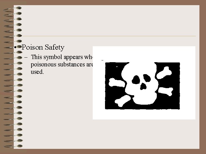  • Poison Safety – This symbol appears when poisonous substances are used. 