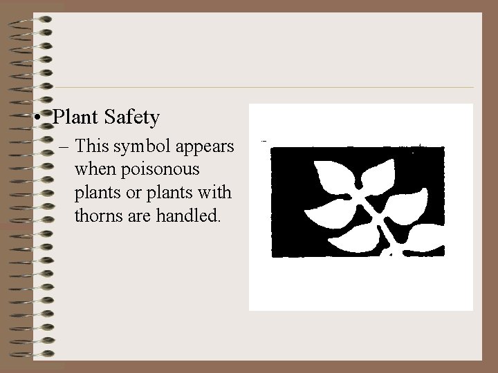  • Plant Safety – This symbol appears when poisonous plants or plants with