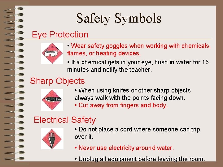 Safety Symbols Eye Protection • Wear safety goggles when working with chemicals, flames, or